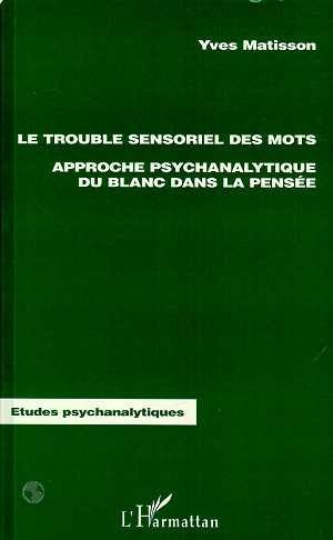 Le trouble sensoriel des mots. Approche psychanalytique du blanc dans la pensée