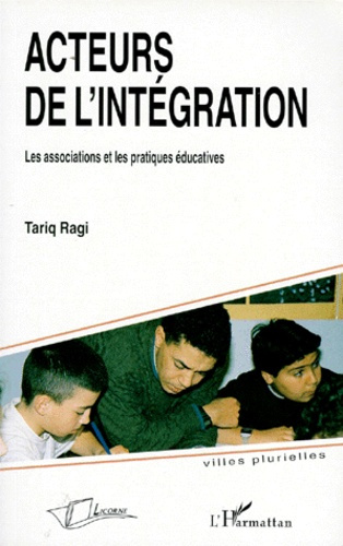 ACTEURS DE L'INTEGRATION. Les associations et les pratiques éducatives