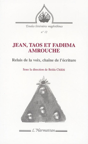 Jean, Taos et Fadhma Amrouche. Relais de la voix, chaîne de l'écriture