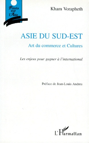 ASIE DU SUD-EST. Art du commerce et cultures, les enjeux pour gagner à l'international