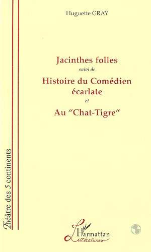 Jacinthes folles. Suivi de "Histoire du comédien écarlate" et au "Chat-tigre"