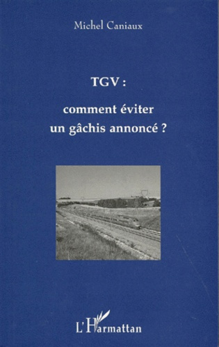 TGV. Comment éviter un gâchis annoncé ?, fourche, piques ou trident ?