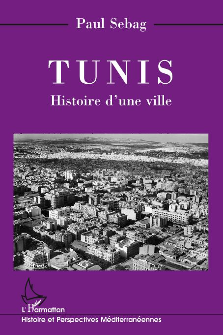 TUNIS . HISTOIRE D'UNE VILLE