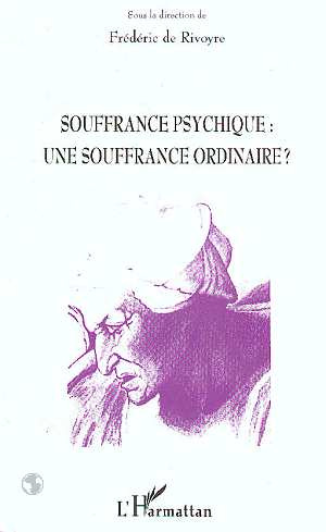 SOUFFRANCE PSYCHIQUE . UNE SOUFFRANCE ORDINAIRE ?