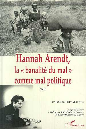 Hannah Arendt, la "banalité du mal" comme mal politique. Volume 2