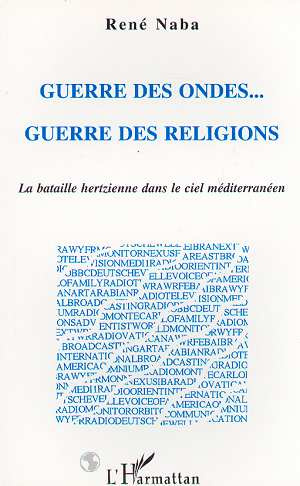 GUERRE DES ONDES GUERRE DES RELIGIONS. La bataille hertzienne dans le ciel méditerranéen