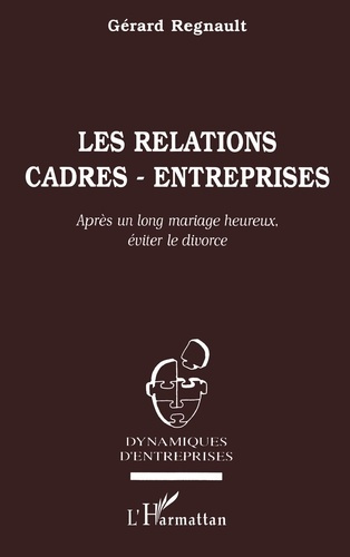 LES RELATIONS CADRES-ENTREPRISES. Après un long mariage heureux, éviter le divorce