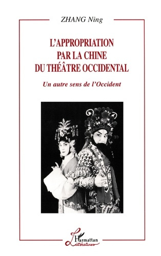L'appropriation par la Chine du théâtre occidental. Un autre sens de l'Occident
