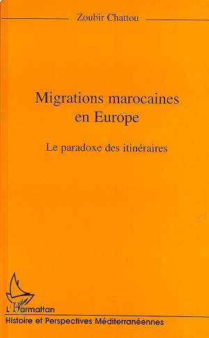 MIGRATIONS MAROCAINES EN EUROPE. Le paradoxe des itinéraires