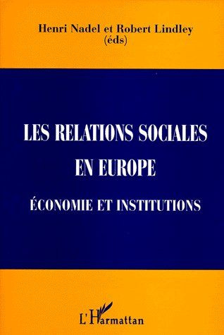 LES RELATIONS SOCIALES EN EUROPE. Institutions et économie