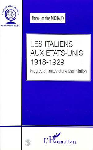 Les Italiens aux Etats-Unis. Progrès et limites d'une assimilation (1918-1929)