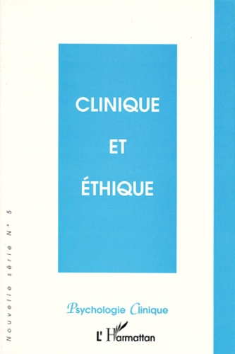 PSYCHOLOGIE CLINIQUE NUMERO 5 PRINTEMPS 1998 : CLINIQUE ET ETHIQUE