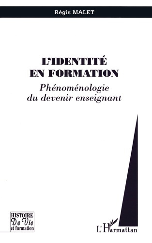 L'IDENTITE EN FORMATION. Phénoménologie du devenir enseignant