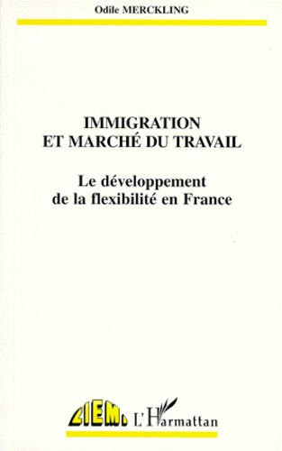 IMMIGRATION ET MARCHE DU TRAVAIL. Le développement de la flexibilité en France