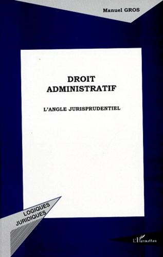 DROIT ADMINISTRATIF. L'angle jurisprudentiel