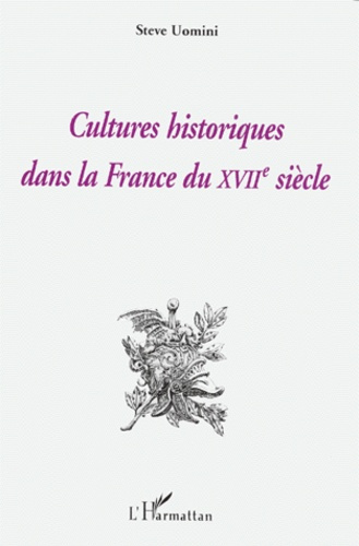 Cultures historiques dans la France du XVIIe siècle