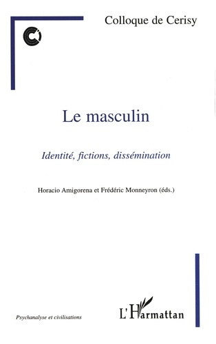 LE MASCULIN. Identité, fictions, dissémination, colloque de Cerisy 1998