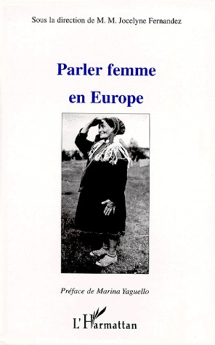 PARLER FEMME EN EUROPE. La femme, image et langage, de la tradition à l'oral quotidien