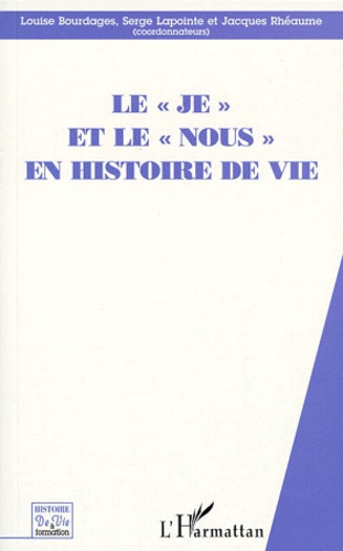 LE "JE" ET LE "NOUS" EN HISTOIRE DE VIE. Actes du 3ème symposium du Réseau québécois pour la pratiqu