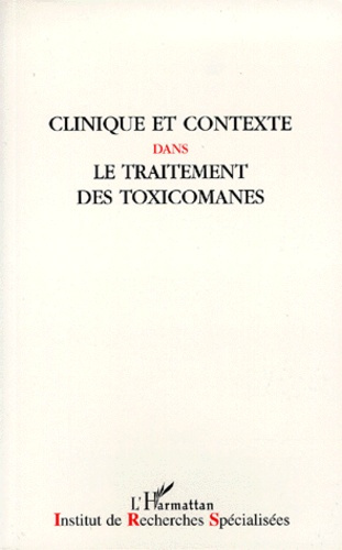 Clinique et contexte dans le traitement des toxicomanes.... [textes des 15e Journées de Reims
