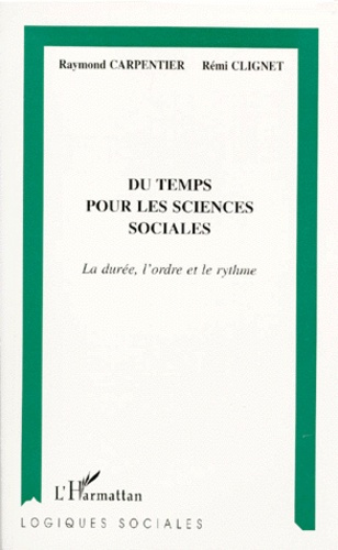 DU TEMPS POUR LES SCIENCES SOCIALES. La durée, l'ordre et le rythme