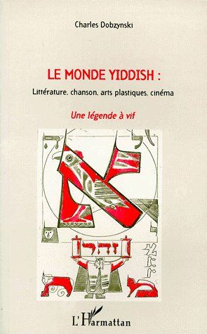 Le monde Yiddish. Littérature, chanson, arts plastiques, cinéma, Une légende à vif