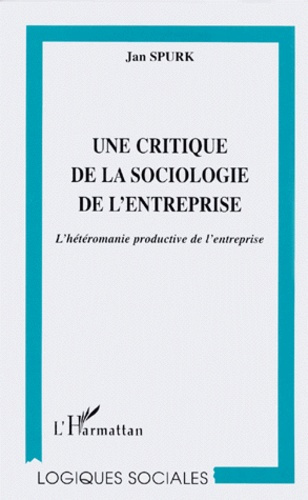 UNE CRITIQUE DE LA SOCIOLOGIE DE L'ENTREPRISE. L'hétéronomie productive de l'entreprise