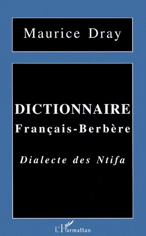 DICTIONNAIRE FRANCAIS-BERBERE. Dialecte des Ntifa