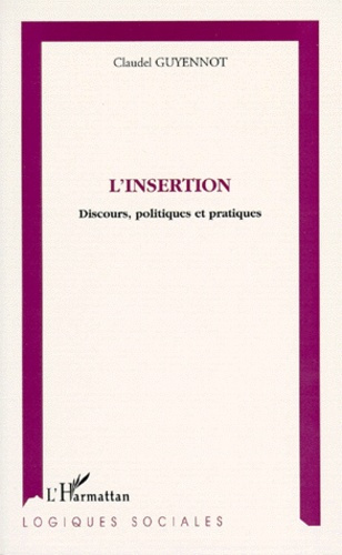 L'INSERTION. Discours, politiques et pratiques