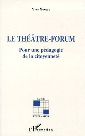 LE THEATRE-FORUM. Pour une pédagogie de la citoyenneté