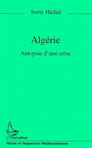 ALGERIE. Autopsie d'une crise