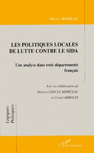 LES POLITIQUES LOCALES DE LUTTE CONTRE LE SIDA. Une analyse dans trois départements français