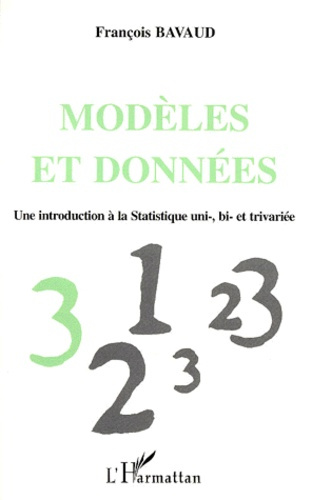 MODELES ET DONNEES. Une introduction à la Statistique uni-, bi- et trivariée