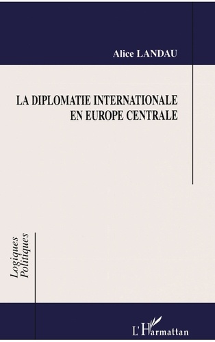 La diplomatie internationale en Europe centrale