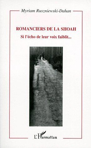 ROMANCIERS DE LA SHOAH. Si l'écho de leur voix faiblit...