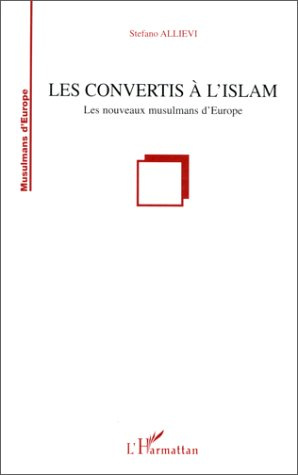 LES CONVERTIS A L'ISLAM. Les nouveaux musulmans d'Europe