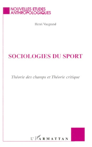 SOCIOLOGIES DU SPORT. Théories des champs et théorie critique