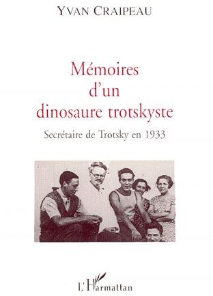 MEMOIRES D'UN DINOSAURE TROTSKYSTE. Secrétaire de Trotsky en 1933