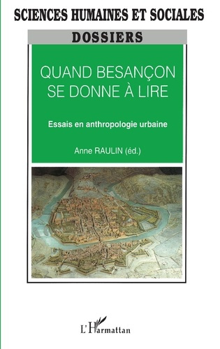 QUAND BESANÇON SE DONNE A LIRE. Essais en anthropologie urbaine