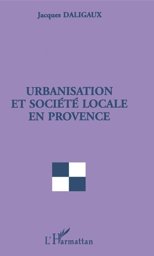 URBANISATION ET SOCIETE LOCALE EN PROVENCE