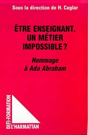 ETRE ENSEIGNANT, UN METIER IMPOSSIBLE ? Hommage à Ada Abraham