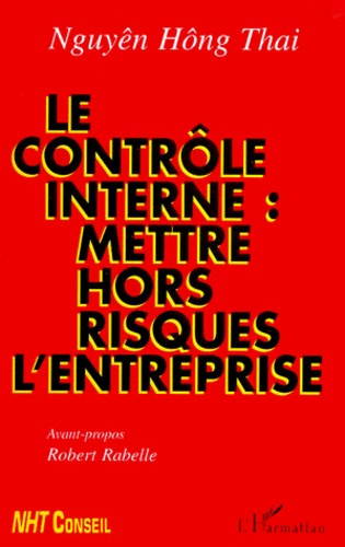 Le contrôle interne. Mettre hors risques l'entreprise