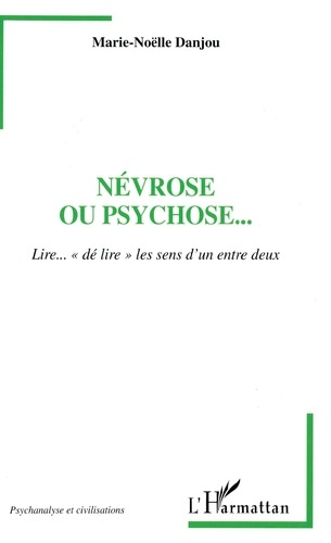 Névrose ou psychose... Lire... "dé lire" les sens d'un entre deux