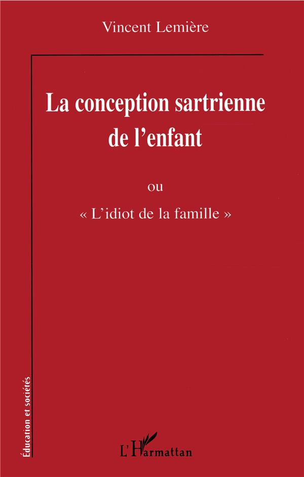 La conception sartrienne de l'enfant ou "L'idiot de la famille"