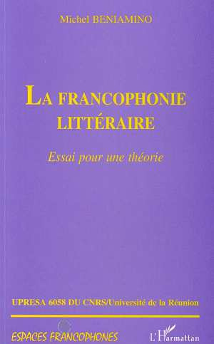 La francophonie littéraire. Essai pour une théorie