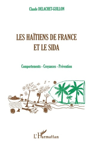 Les Haïtiens de France et le sida. Comportements, croyances, prévention