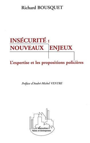 INSECURITE : NOUVEAUX ENJEUX. L'expertise et les propositions policières