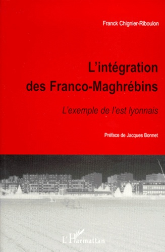 L'INTEGRATION DES FRANCO-MAGHREBINS. L'exemple de l'est lyonnais