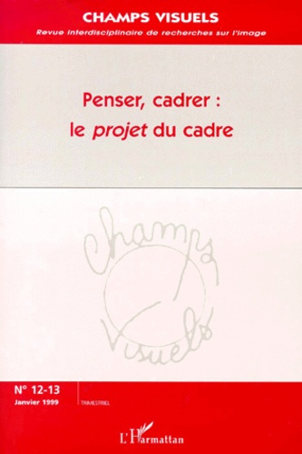 Penser, cadrer : le projet du cadre