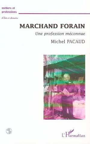 MARCHAND FORAIN. Une profession méconnue